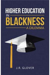 Higher Education in Blackness; A Dilemma