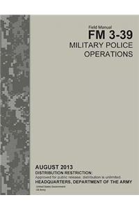 Field Manual FM 3-39 Military Police Operations August 2013