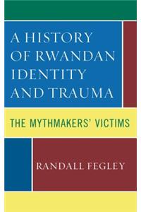 A History of Rwandan Identity and Trauma