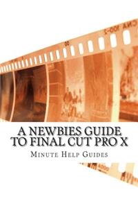 Newbies Guide to Final Cut Pro X