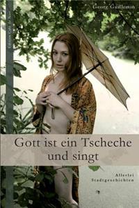 Gott Ist Ein Tscheche Und Singt