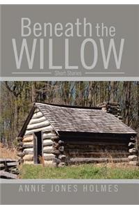 Beneath the Willow: Short Stories