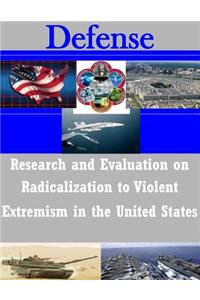 Research and Evaluation on Radicalization to Violent Extremism in the United States