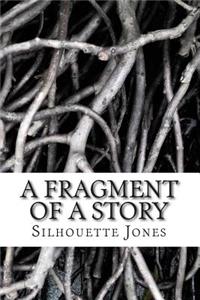 A Fragment of a Story
