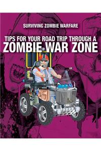 Tips for Your Road Trip Through a Zombie War Zone