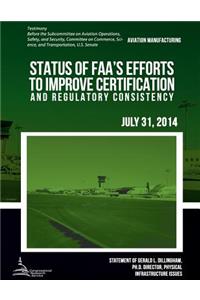 AVIATION MANUFACTURING Status of FAA's Efforts to Improve Certification and Regulatory Consistency