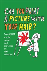 Can You Paint A Picture With Your Hair?