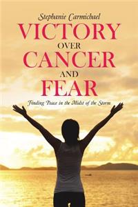 Victory Over Cancer and Fear