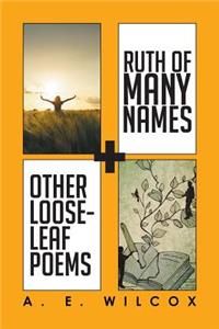 Ruth of Many Names + Other Loose-leaf Poems