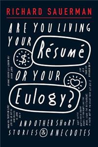 Are you living your resume or your eulogy?