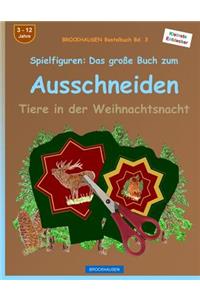 BROCKHAUSEN Bastelbuch Bd. 3 - Spielfiguren: Das große Buch zum Ausschneiden: Tiere in der Weihnachtsnacht