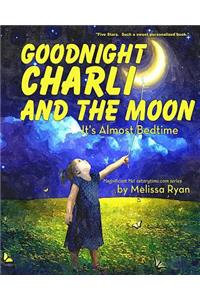 Goodnight Charli and the Moon, It's Almost Bedtime