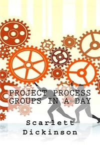 Project Process Groups In a Day