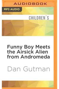 Funny Boy Meets the Airsick Alien from Andromeda
