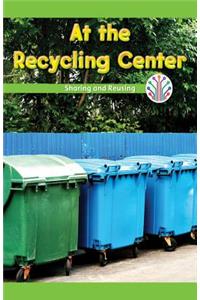 At the Recycling Center: Sharing and Reusing