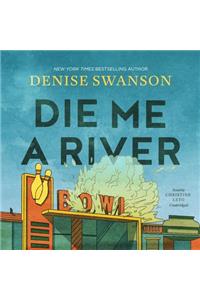 Die Me a River