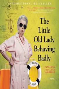 Little Old Lady Behaving Badly Lib/E