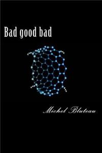 Bad good bad