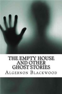 The Empty House and Other Ghost Stories