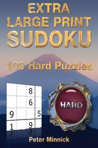 Extra Large Print Sudoku 9 X 9: 100 Hard Puzzles