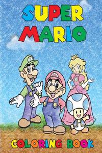 Super Mario Coloring Book: Coloring Book Containing All Super Mario Characters( All Images Are Drawn, and Not Taken from the Web)