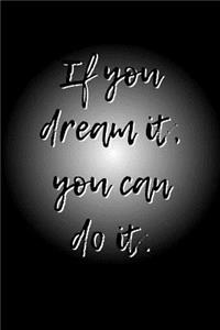 If You Dream It, You Can Do It