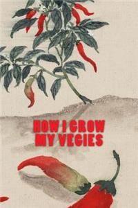 How I Grow My Vegies