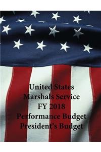 United States Marshals Service FY 2018 Performance Budget President's Budget