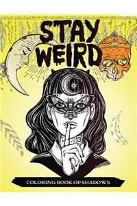 Stay Weird Coloring Book of Shadows