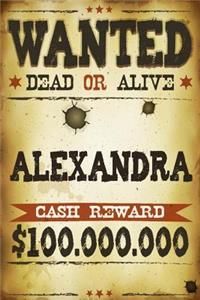 Alexandra Wanted Dead Or Alive Cash Reward $100,000,000
