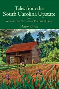 Tales from the South Carolina Upstate: Where the Cotton & Peaches Grow