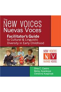 New Voices Nuevas Voces Facilitator's Guide to Cultural and Linguistic Diversity in Early Childhood