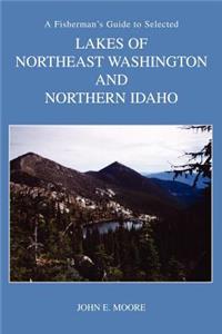 A Fisherman's Guide to Selected High Lakes of Northeast Washington and Northern Idaho