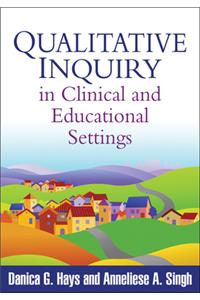 Qualitative Inquiry in Clinical and Educational Settings