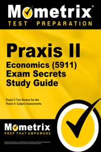PRAXIS II Economics (5911) Exam Secrets Study Guide