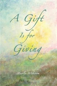Gift Is for Giving