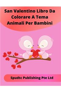 San Valentino Libro Da Colorare A Tema Animali Per Bambini