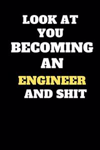 Funny Engineer Notebook look at you becoming engineer and shit