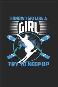 I Know I Ski Like A Girl Try to Keep Up
