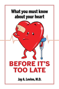 What You Must Know About Your Heart Before It's Too Late