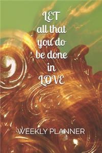 Let all that you do be done in Love