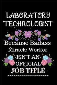 Laboratory technologist Because Badass Miracle Worker Isn't an Official Job Title