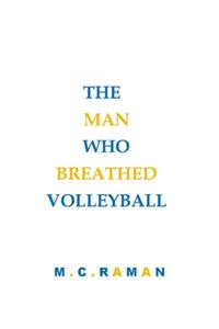 Man Who Breathed Volleyball