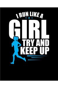 I Run Like A Girl Try And Keep Up