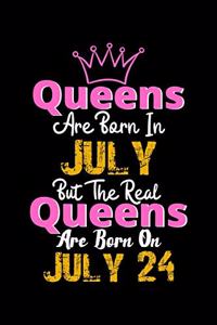 Queens Are Born In July Real Queens Are Born In July 24 Notebook Birthday Funny Gift