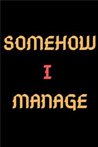 Somehow I Manage