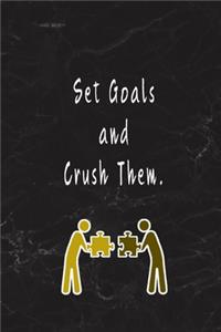 Set Goals and Crush Them.