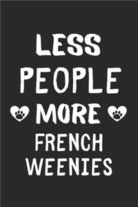 Less People More French Weenies