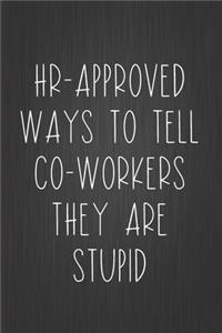 HR-Approved Ways To Tell Co-Workers They Are Stupid