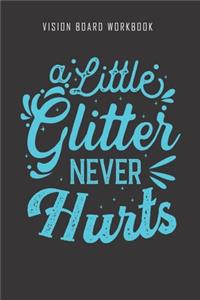 A little glitter never hurts - Vision Board Workbook